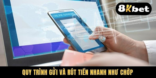 Quy trình gửi và rút tiền nhanh như chớp