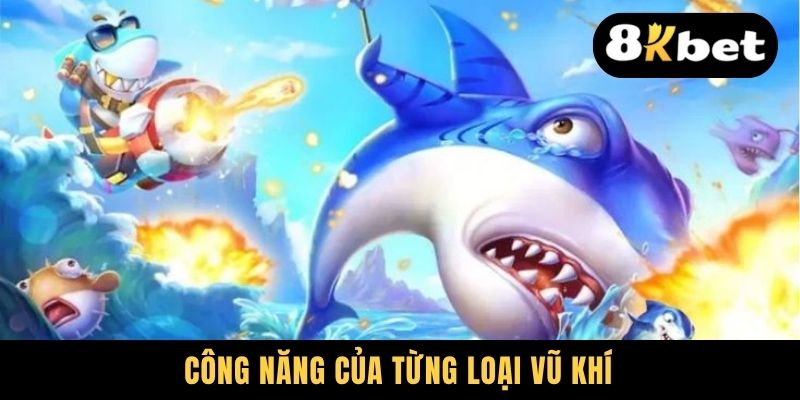 Công năng của từng loại vũ khí