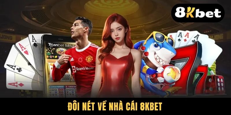 Đôi nét về nhà cái 8KBET