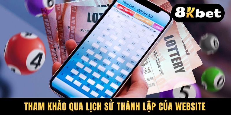 Chơi Xổ Số An Toàn - Bí Kíp Sống Còn Dành Cho Tân Thủ 2 Tham khảo qua lịch sử thành lập của website