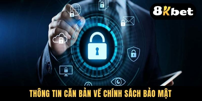 Thông tin căn bản về chính sách bảo mật